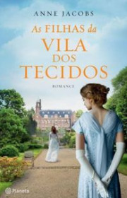 Capa do livor - Série A Vila dos Tecidos 02 - As Filhas da Vila do...