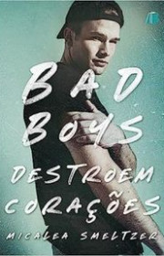 Capa do livro - Série Os Garotos 01 - Bad Boys Destroem Corações